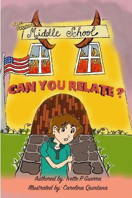 The Dreaded Middle School. Can you Relate? - Ivette P Guerra - cover