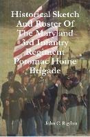 Historical Sketch And Roster Of The Maryland 3rd Infantry Regiment Potomac Home Brigade - John C Rigdon - cover