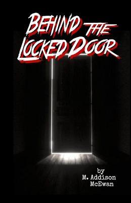 Behind the Locked Door - M Addison McEwan - cover