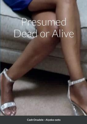 Presumed Dead or Alive - Cash Onadele - cover