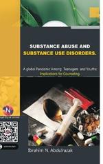 Substance Abuse and Substance Use Disorders. A Global Pandemic among Teenagers and Youths: Implications for Counseling