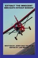 Extract The Innocent: Merchants Without Borders - Jerry Delay - cover