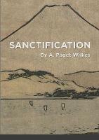 Sanctification - A Paget Wilkes - cover