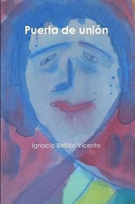 Puerta de uni-n - Ignacio Bellido Vicente - cover