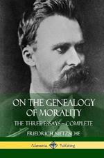 On the Genealogy of Morality: The Three Essays - Complete with Notes (Hardcover)