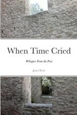 When Time Cried: Whispers From the Past