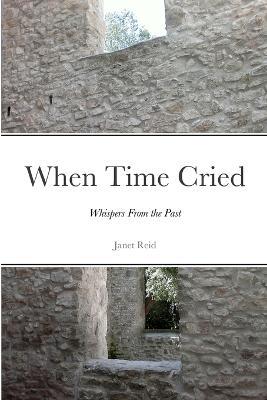 When Time Cried: Whispers From the Past - Janet Reid - cover