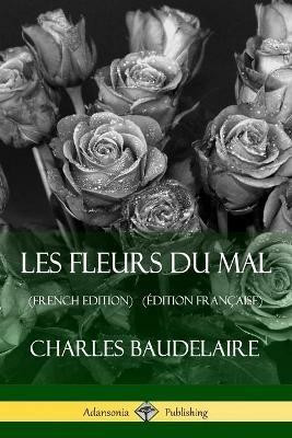 Les Fleurs du Mal (French Edition) (Edition Francaise) - Charles Baudelaire - cover