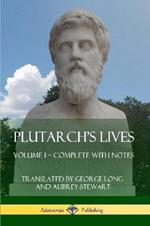 Plutarch's Lives: Volume I - Complete with Notes