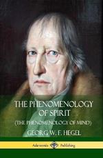 The Phenomenology of Spirit (The Phenomenology of Mind) (Hardcover)