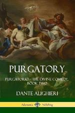 Purgatory: Purgatorio - The Divine Comedy, Book Two