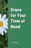 Grace for Your Time of Need - T M Moore - cover