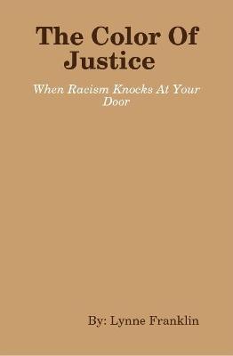The Color Of Justice ( When Racism Knocks at Your Door) - Lynne Franklin - cover