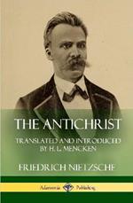 The Antichrist: Translated and Introduced by H. L. Mencken (Hardcover)