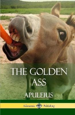 The Golden Ass (Classics of Ancient Roman Literature) - Apuleius,William Adlington - cover