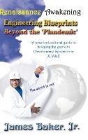 The Renaissance Awakening: Engineering blueprints beyond the 'Plandemic.' The secret is out! A practical, cultural guide to bridging the gap with Chromosome Generations X, Y & Z