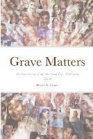 Grave Matters: Ecclesiastes on Time, the Good Life, Work and Death