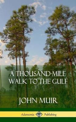 A Thousand-Mile Walk to the Gulf (Hardcover) - John Muir - cover