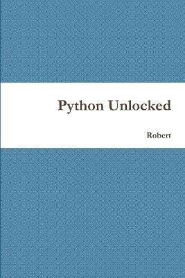 Python Unlocked - Robert - cover