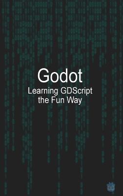 Godot Learning GDScript the Fun Way - Michael McGuire - cover