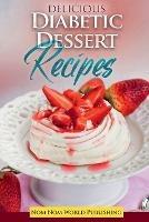 Diabetic Dessert Recipes - Nom Nom World Publishing - cover
