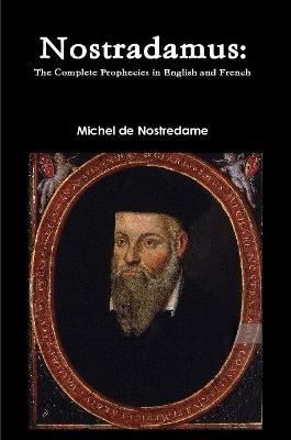Nostradamus: The Complete Prophecies in English and French - Michel de Nostredame - cover