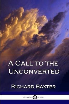 A Call to the Unconverted - Richard Baxter - cover