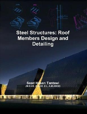 Steel Structures: Roof Members Design and Detailing - Saad Hasan Tantawi - cover