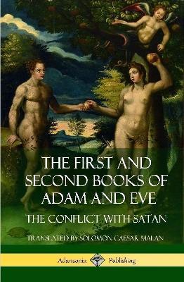 The First and Second Books of Adam and Eve: Also Called, The Conflict with Satan (Old Testament Apocrypha) (Hardcover) - Solomon Caesar Malan - cover