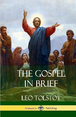 The Gospel in Brief (Hardcover) - Leo Tolstoy - cover