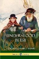 Understood Betsy (Hardcover) - Dorothy Canfield Fisher - cover