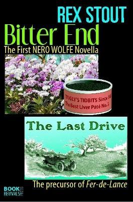 Bitter End and The Last Drive - Rex Stout - cover