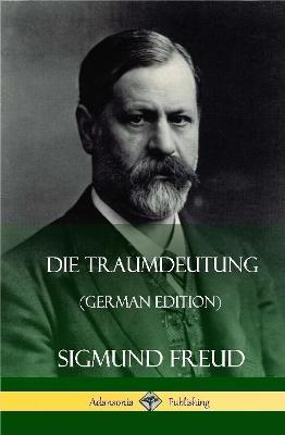 Die Traumdeutung (German Edition) (Hardcover) - Sigmund Freud - cover
