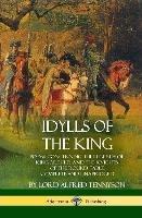Idylls of the King: Poems Concerning the Legends of King Arthur and the Knights of the Round Table, Complete and Unabridged (Hardcover) - Lord Alfred Tennyson - cover