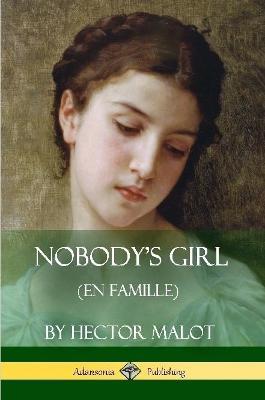 Nobody's Girl (En Famille) - Hector Malot,Florence Crewe-Jones - cover