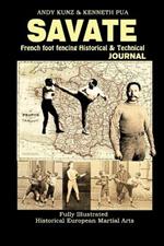 Savate: French Foot Fencing Historical & Technical Journal Fully Illustrated Historical European Martial Arts