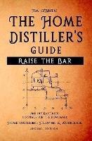 Raise the Bar - The Home Distiller's Guide