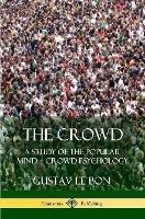 The Crowd: A Study of the Popular Mind -  Crowd Psychology