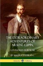 The Extraordinary Adventures of Arsene Lupin, Gentleman-Burglar (Hardcover)