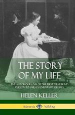 The Story of My Life: The Autobiography of the First Deaf-Blind Person to Earn a University Degree (Hardcover)