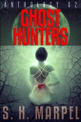 Ghost Hunters Anthology 2 - S H Marpel - cover