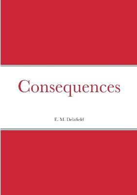 Consequences - E M Delafield - cover