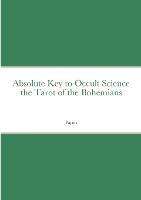 Absolute Key to Occult Science the Tarot of the Bohemians - Papus - cover