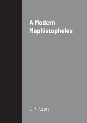 A Modern Mephistopheles - L M Alcott - cover