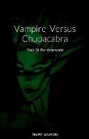Vampire Versus Chupacabra: Tales Of The Underworld