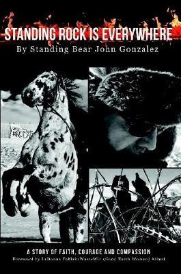 Standing Rock Is Everywhere - John Gonzalez - cover