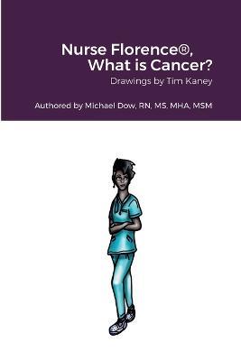 Nurse Florence(R), What is Cancer? - Michael Dow - cover