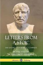 Letters from a Stoic: The 124 Epistles of Seneca - Complete