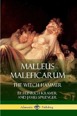 Malleus Maleficarum: The Witch Hammer - James Sprenger,Montague Summers,Heinrich Kramer - cover