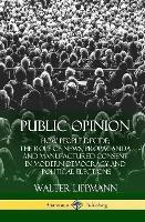 Public Opinion: How People Decide; The Role of News, Propaganda and Manufactured Consent in Modern Democracy and Political Elections (Hardcover) - Walter Lippmann - cover